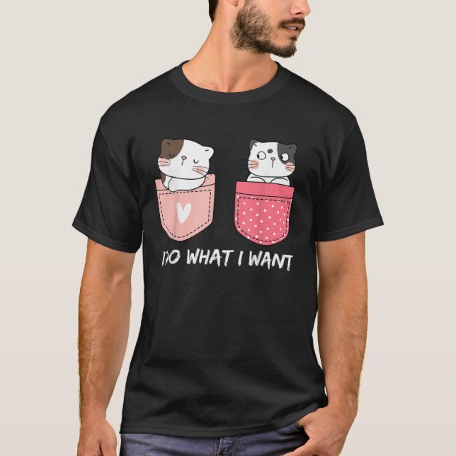 Do What I Want Cats Cup Pocket Kitten Sarcasm Hear T Shirt (Framsida)