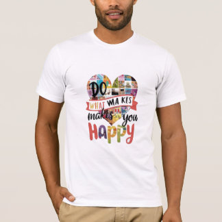 Do What Makes You Happy sticker T Shirt