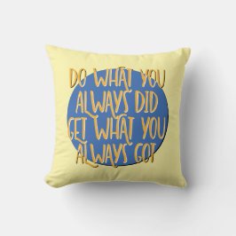 Do What You Always Did 12 Step AA Recovery Slogan Kudde