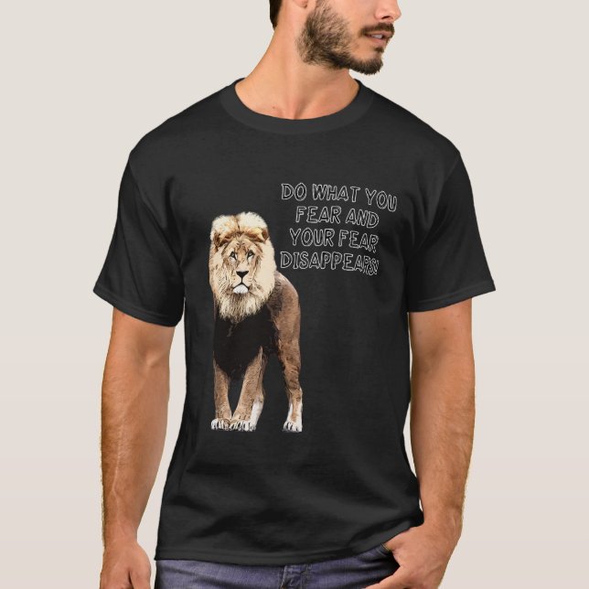 Do What You Fear And Your Fear Disappears! Lion T Shirt (Framsida)