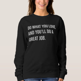 Do what you love you will do a great job t shirt