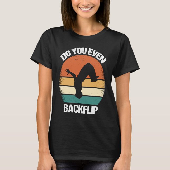 Do You Even Backflip Parkour  1 T Shirt (Framsida)