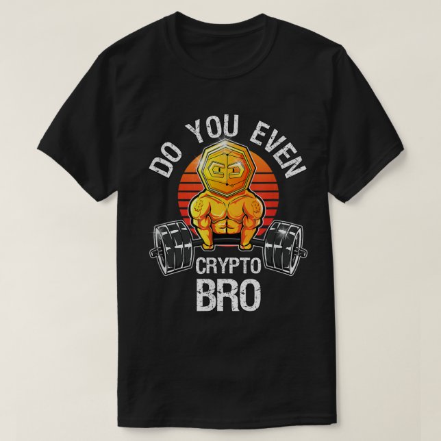 Do You Even Crypto Bro Meme T Shirt (Design framsida)