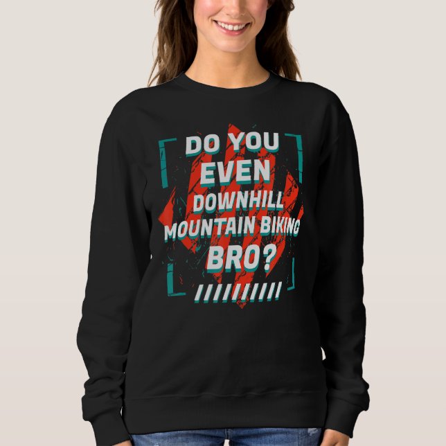 Do You Even Downhill Mountain Biking Bro  Sports H T Shirt (Framsida)