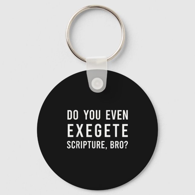 Do You Even Exegete Scripture Bro Funny Bible Nerd Nyckelring (Framsida)