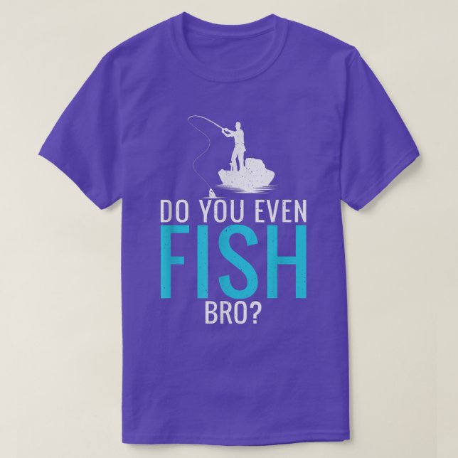 Do You Even Fish Bro Fisherman Angler Funny Fishin T Shirt (Design framsida)