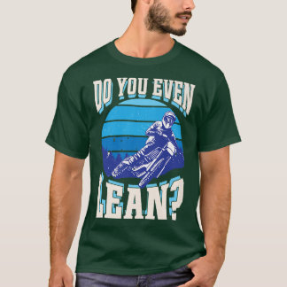 Do You Even Lean Funny Motorcycle Biker Dirt Bike T Shirt