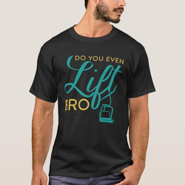 Do You Even Lift Bro  Ski Vacation Holiday T Shirt (Framsida)