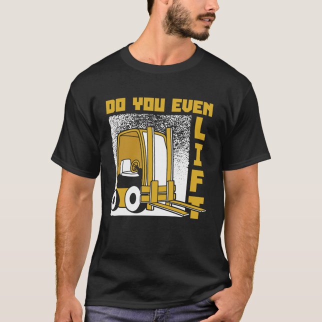 Do You Even Lift Lift Truck Reach Truck Forklift O T Shirt (Framsida)