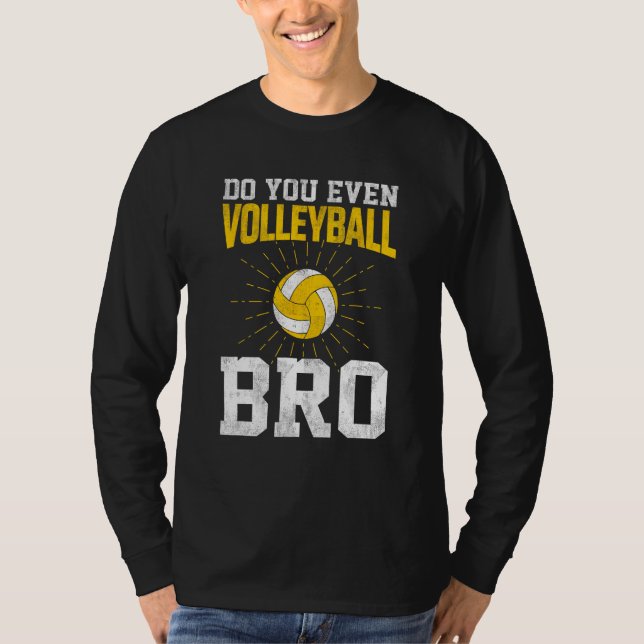 Do You Even Volleyball Bro T Shirt (Framsida)