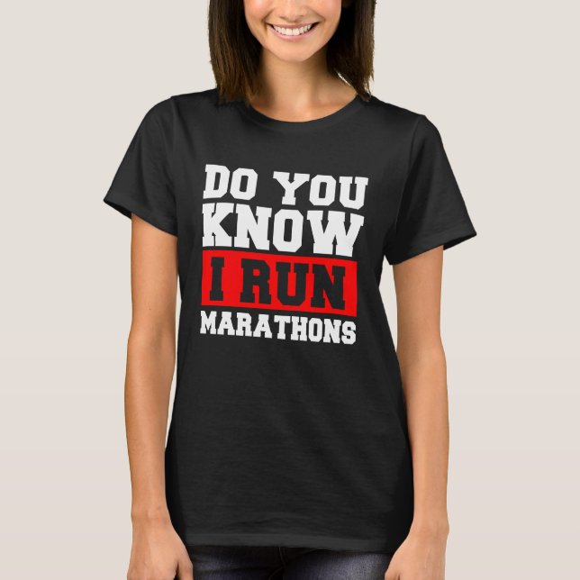 Do You Know I Run Marathons Marathoner Runner Runn T Shirt (Framsida)