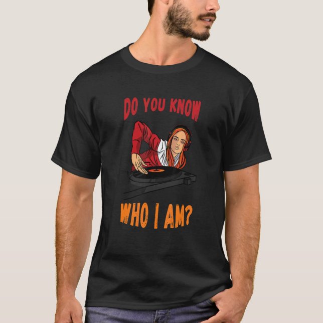 Do You Know Turntable DJ Techno DJ Beatmaker House T Shirt (Framsida)