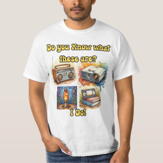 Do You Know What These Are? I Do! – Retro Nostalgi T Shirt