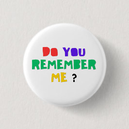DO YOU REMEMBER ME Acrylic Print button Knapp