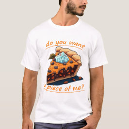 Do you want a pecie of me cake design t shirt