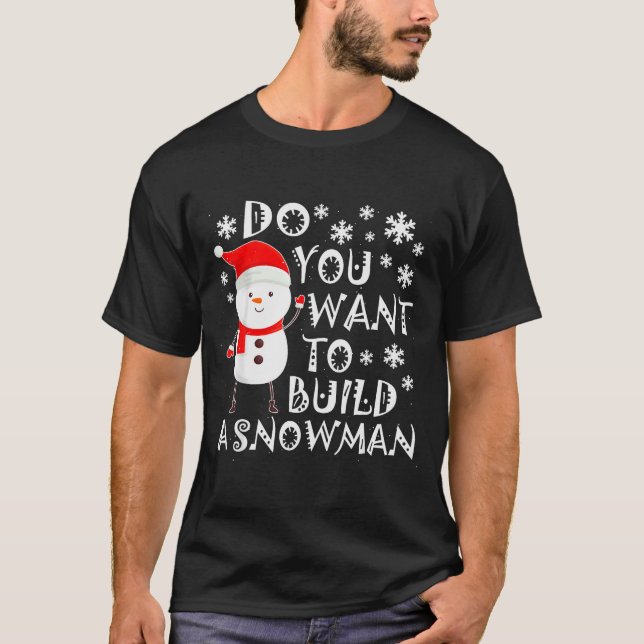 Do You Want To Build A Snowman Sweet Snowman Chris T Shirt (Framsida)