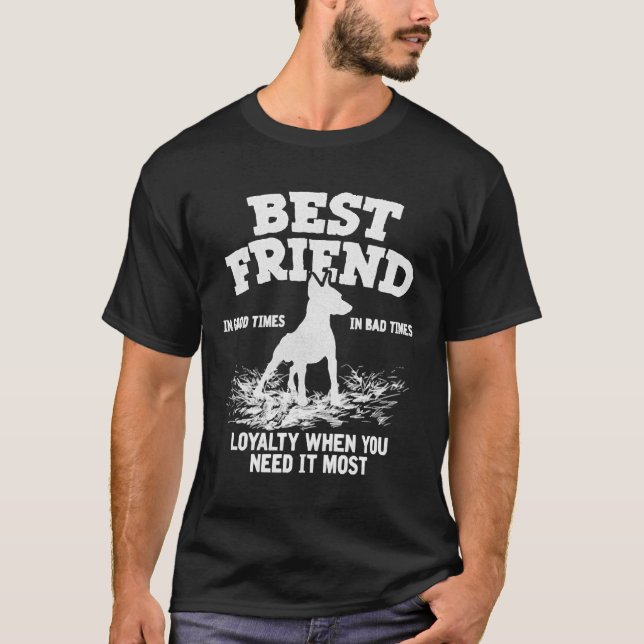 Doberman Best Friend Loyalty när du behöver den T Shirt (Framsida)