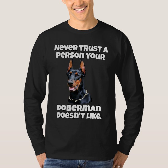 Doberman Dog Owner Never Trust A Person Your Dober T Shirt (Framsida)