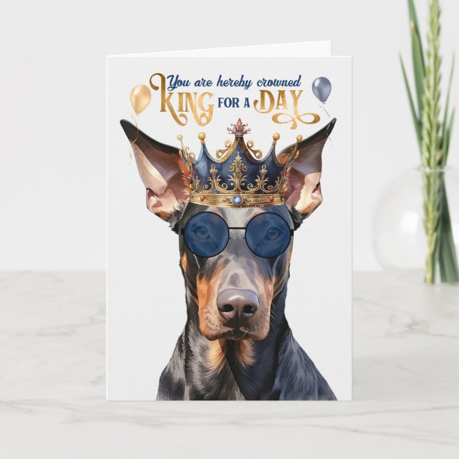 Doberman Hund Kung för en dag på födelsedagen Kort (Framsida)