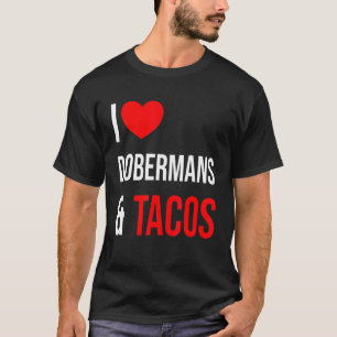 Doberman i Kärlek Dobermans och Tacos T Shirt
