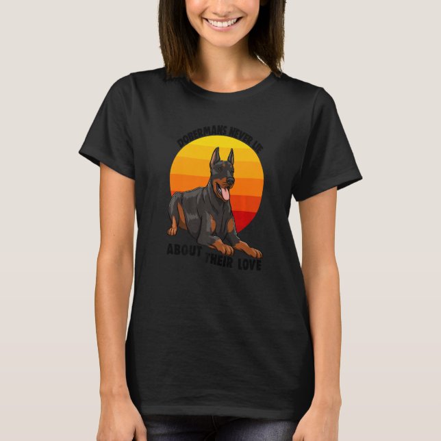 Doberman Never Lies About Their Love Doberman Brea T Shirt (Framsida)