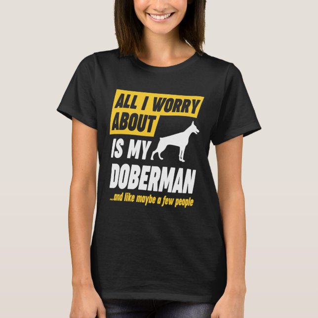 Doberman Owner Worries Funny T Shirt (Framsida)