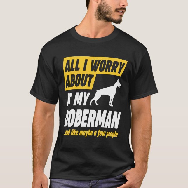 Doberman Owner Worries Funny T Shirt (Framsida)
