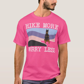 Doberman Pinscher Hike more Worry Less Graphic Hik T Shirt