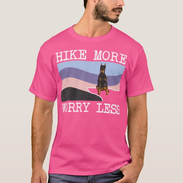 Doberman Pinscher Hike more Worry Less Graphic Hik T Shirt (Framsida)