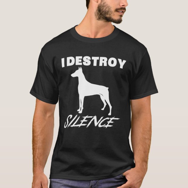 Doberman Pinscher jag förstör tystnad T Shirt (Framsida)