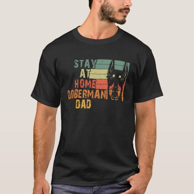 Doberman Quote Stay At Home Doberman Dad Cool Dobe T Shirt (Framsida)