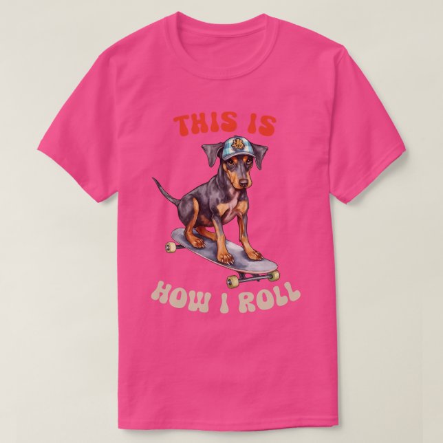 Doberman, så här rullar jag t shirt (Design framsida)