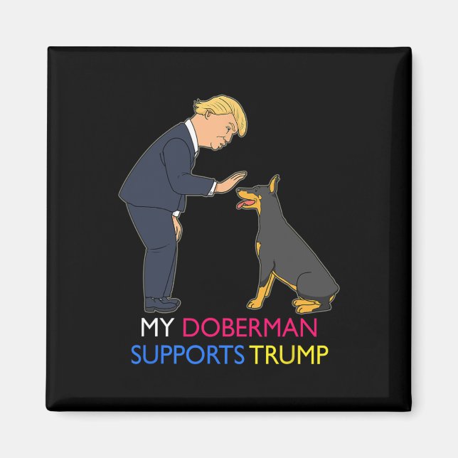 Doberman stöder Trump Gift Doberman Pinscher Magnet (Framsidan)