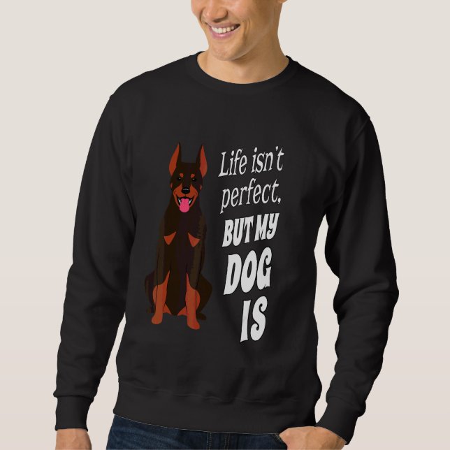 Dobermann Pinscher Hundägare Livet är inte perfekt Lång Ärmad Tröja (Framsida)
