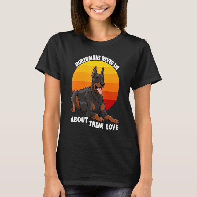 Dobermans Never Lie About Their Love Doberman Brea T Shirt (Framsida)