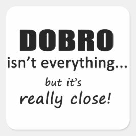 Dobro är inte allt fyrkantigt klistermärke