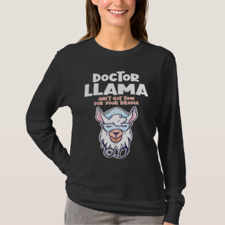 Doctor Llama Ain't Got Time For Your Drama Alpaca T Shirt