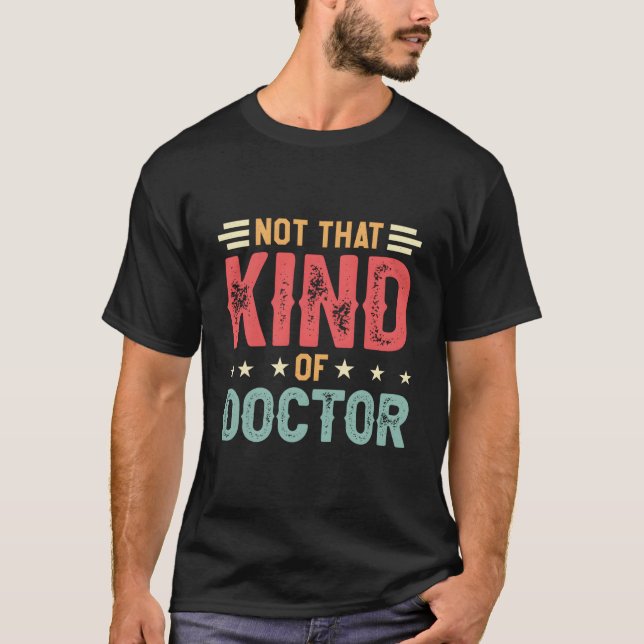 Doctor Of Education Not T Kind Of Doctor Shirt (Framsida)