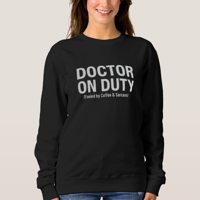 Doctor on Duty - Fueled by Coffee and Sarcasm T Shirt (Framsida)