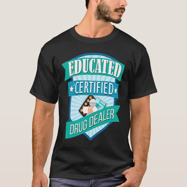 Doctor Pharmacist Educated Certified Drug Dealer T Shirt (Framsida)