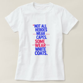 Doctors are Heroes T Shirt