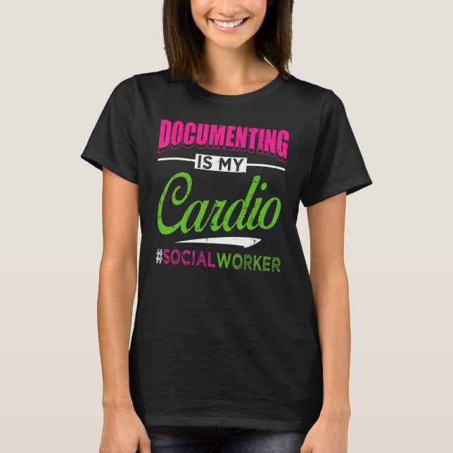 Documenting Is My Cardio Social Worker Licensed MS T Shirt (Framsida)