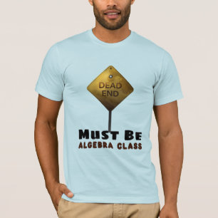 Död end måste vara Algebraklasslärare T Shirt