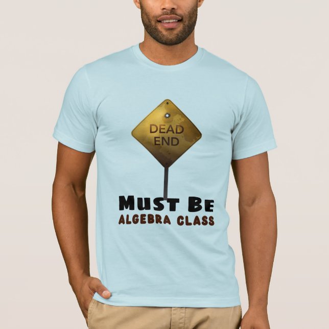 Död end måste vara Algebraklasslärare T Shirt (Framsida)