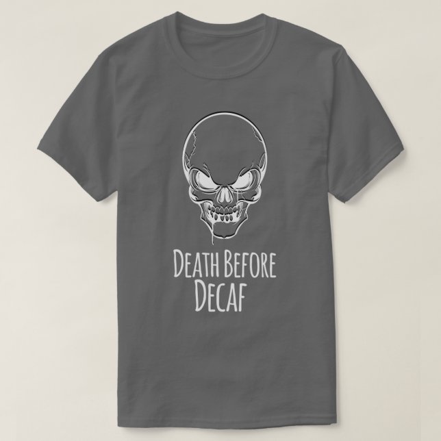 Död före Decaf Caffeine Älskare coffee Gift Ide T Shirt (Design framsida)