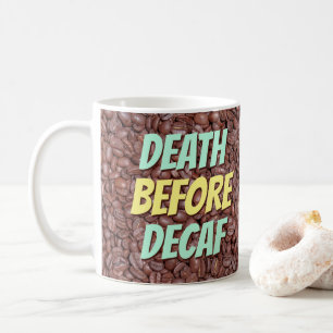 Död före Decaf Kaffemugg