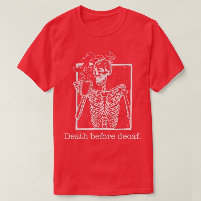 Död före Decaf, roligt, sarkasm, gåva till kaffe T Shirt (Design framsida)