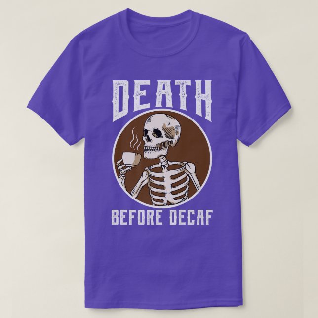 Död före Decaf Skeleton Coffee Älskare coffee  T Shirt (Design framsida)