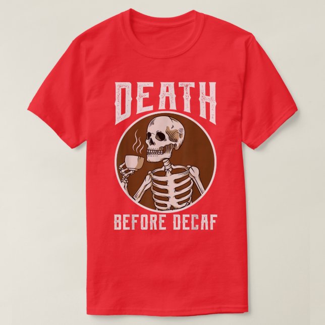 Död före Decaf Skeleton Coffee Älskare coffee T Shirt (Design framsida)