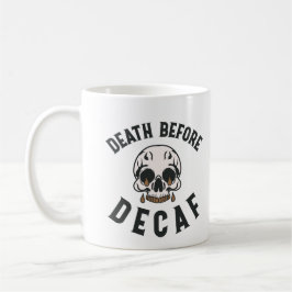 Död före Decaf Skull - kaffe Älskare Kaffemugg